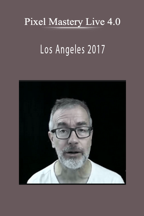 Pixel Mastery Live 4.0 Los Angeles 2017 event teaches advanced pixel marketing strategies.