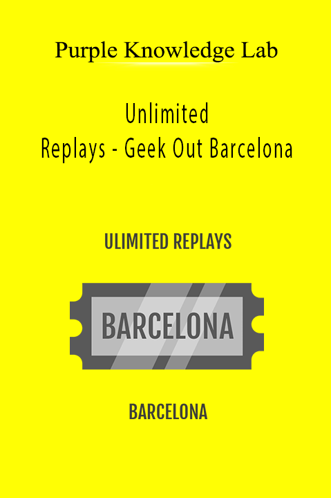 Purple Knowledge Lab’s Unlimited Replays - Geek Out Barcelona provides exclusive access to digital marketing strategies and expert insights.