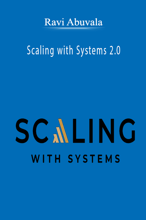 Ravi Abuvala’s Scaling with Systems 2.0 teaches business automation and scaling strategies.