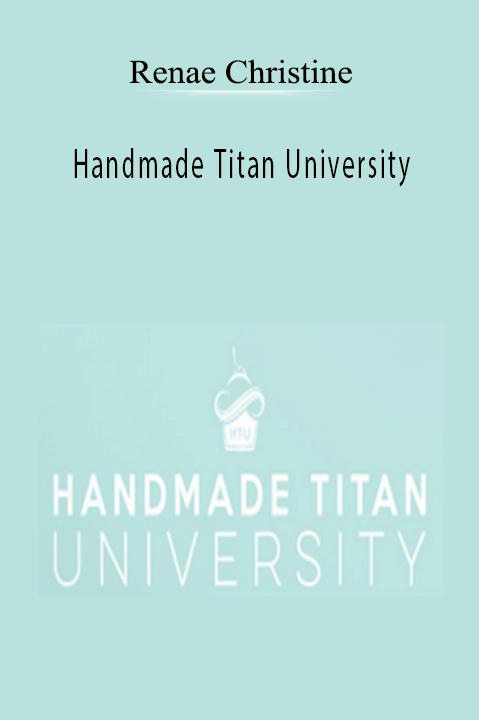Handmade Titan University by Renae Christine teaches business growth strategies for handmade entrepreneurs.