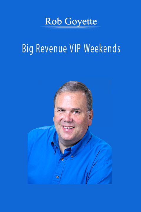 Rob Goyette’s Big Revenue VIP Weekends teaches entrepreneurs how to create high-value weekend events to generate significant revenue.