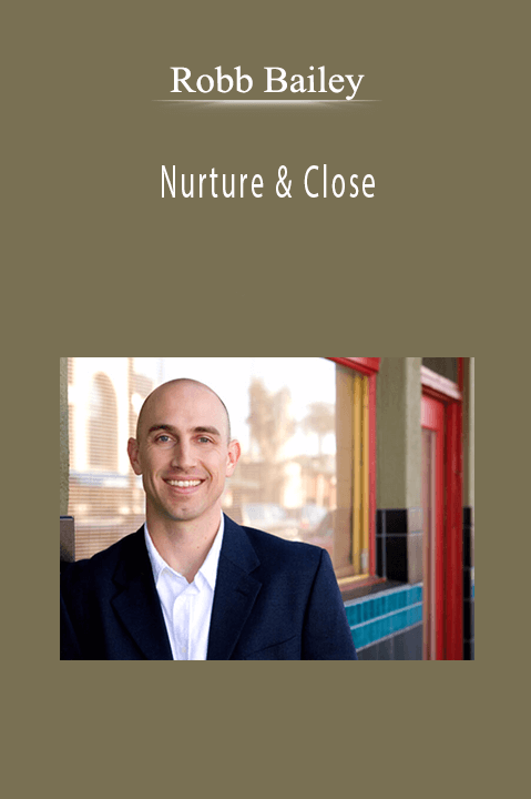 Robb Bailey’s Nurture & Close teaches sales nurturing strategies and closing techniques.