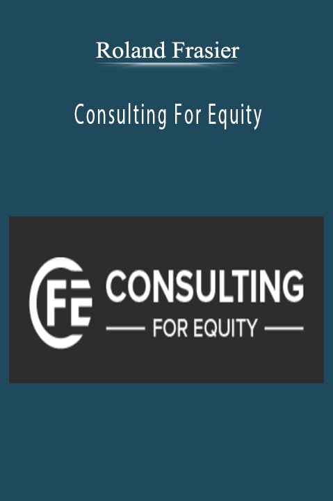 Roland Frasier’s Consulting For Equity course teaches consultants how to structure equity-based deals and build long-term wealth.