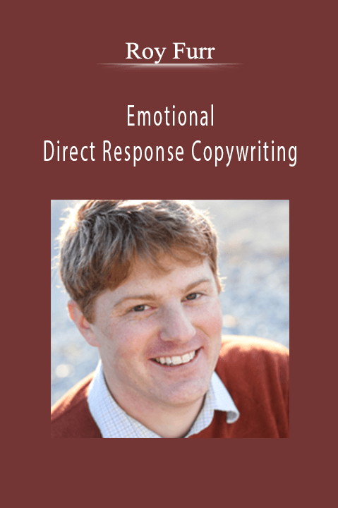 Roy Furr teaches how to create emotionally compelling copy in Emotional Direct Response Copywriting.