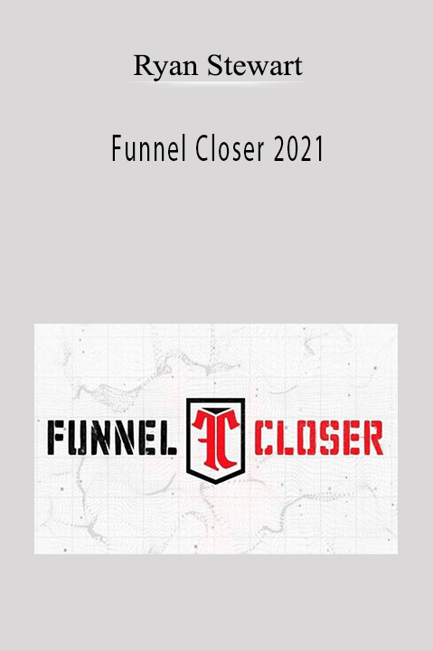 Ryan Stewman’s Funnel Closer 2021 teaches advanced strategies for high-ticket funnel closing and sales optimization.