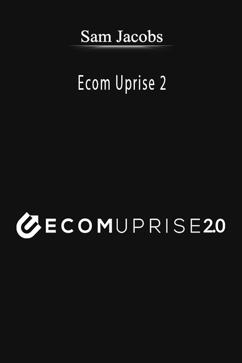 Sam Jacobs shares advanced strategies to scale e-commerce businesses in his Ecom Uprise 2 course.