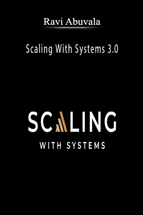 Ravi Abuvala’s Scaling With Systems 3.0 course teaches business scaling