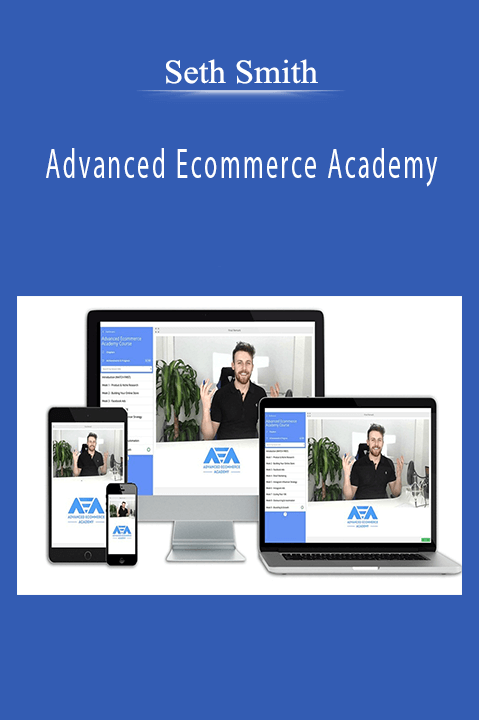 Seth Smith’s Advanced Ecommerce Academy teaches advanced strategies for scaling e-commerce businesses.