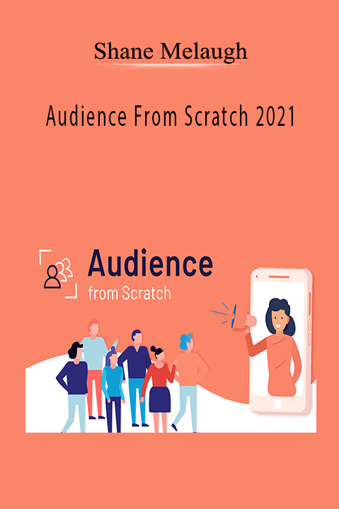 Shane Melaugh teaches strategies for building and growing a loyal audience in his Audience From Scratch 2021 course.