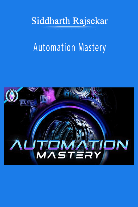 Siddharth Rajsekar’s Automation Mastery course teaches entrepreneurs how to streamline business operations with automation tools.
