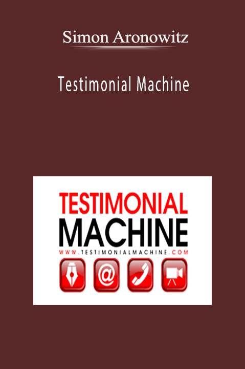 Simon Aronowitz’s Testimonial Machine teaches businesses how to gather and use testimonials to build credibility and boost conversions.