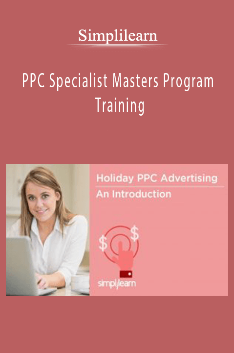 Simplilearn’s PPC Specialist Masters Program teaches how to build and optimize PPC campaigns.