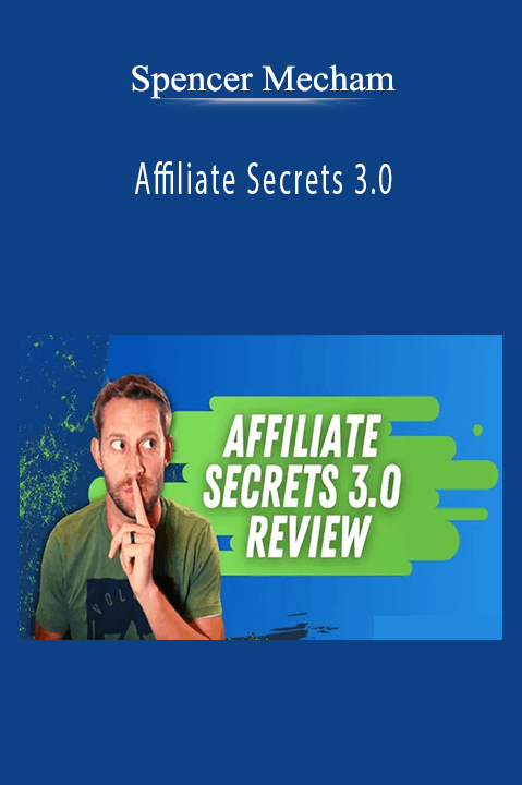 Spencer Mecham’s Affiliate Secrets 3.0 course teaches affiliate marketing strategies for success.