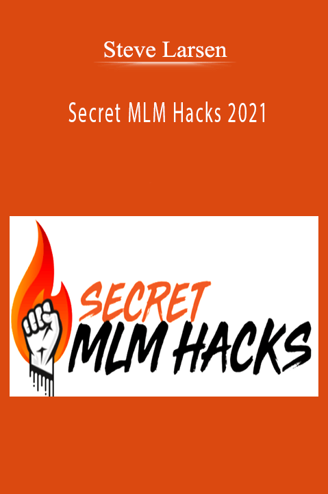 Steve Larsen’s Secret MLM Hacks 2021 teaches modern MLM strategies for building a successful business.