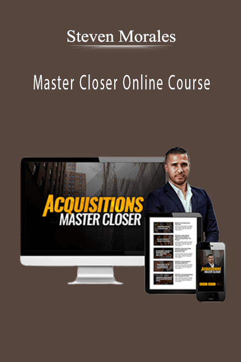 Steven Morales teaches how to master the art of closing deals in the Master Closer Online Course.