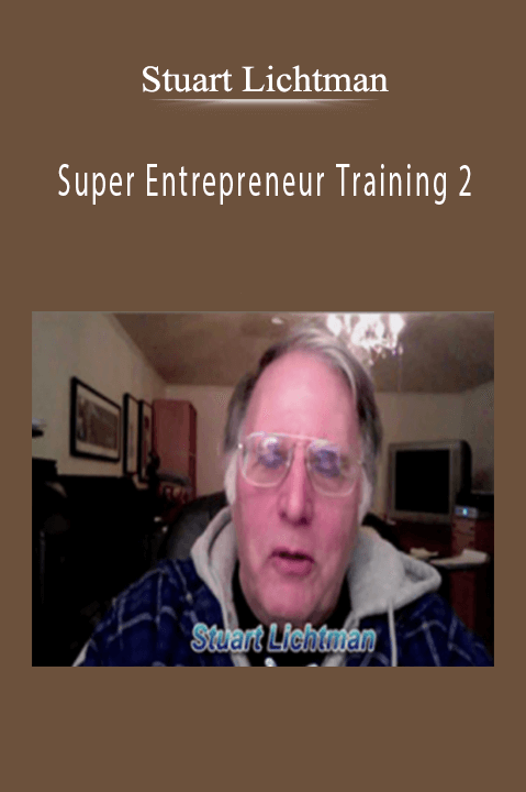 Stuart Lichtman’s Super Entrepreneur Training 2 provides advanced business strategies for entrepreneurs.