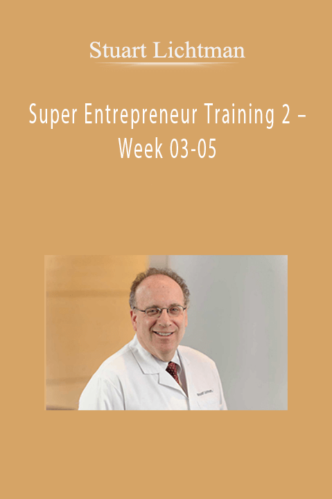 Stuart Lichtman’s Super Entrepreneur Training 2 (Week 03-05) teaches advanced business strategies for entrepreneurs.