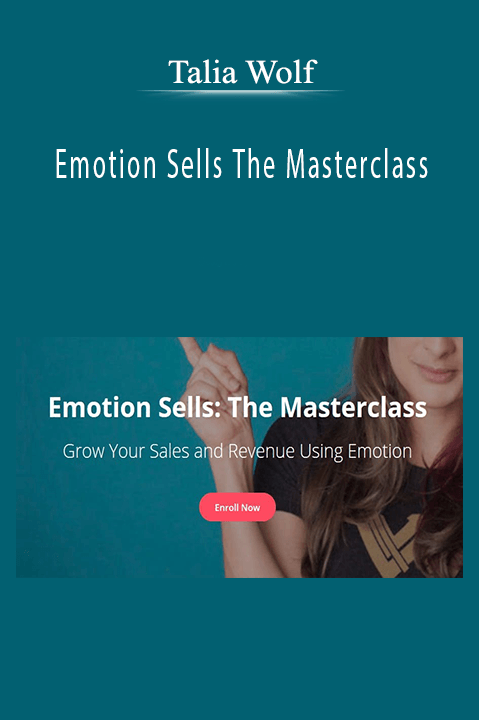 Talia Wolf’s Emotion Sells The Masterclass teaches how to drive conversions through emotional marketing strategies.
