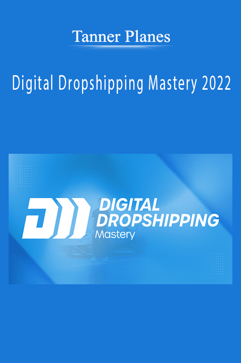 Tanner Planes’ Digital Dropshipping Mastery 2022 teaches entrepreneurs how to build and scale a successful dropshipping business.