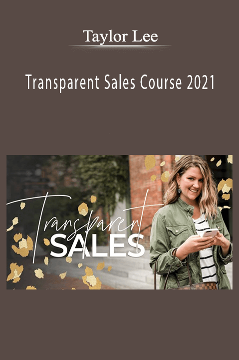 Taylor Lee’s Transparent Sales Course 2021 teaches ethical sales techniques and trust-driven strategies for business growth.