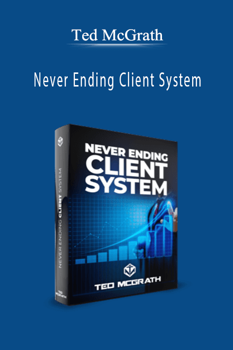 Ted McGrath’s Never Ending Client System teaches entrepreneurs how to attract high-value clients consistently.