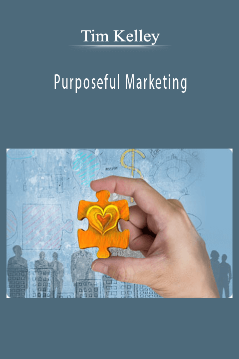 Tim Kelley teaches purpose-driven marketing strategies for meaningful customer engagement.