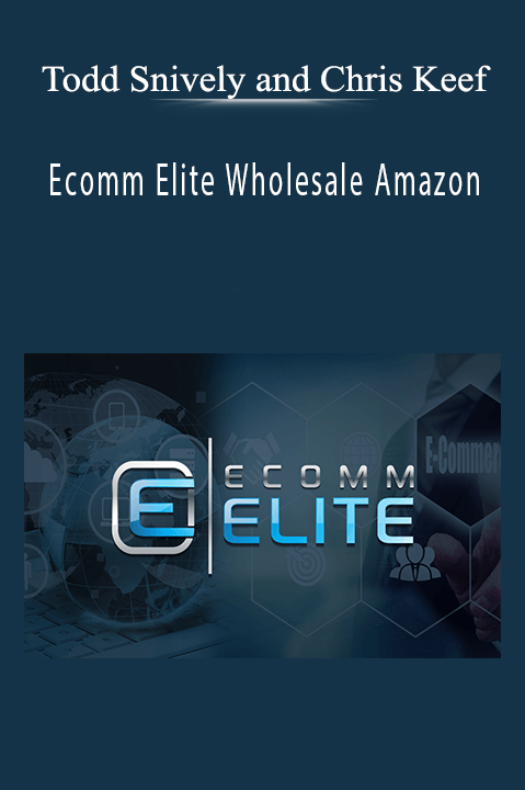Ecomm Elite course by Todd Snively and Chris Keef teaches Amazon wholesale strategies for building a profitable business.