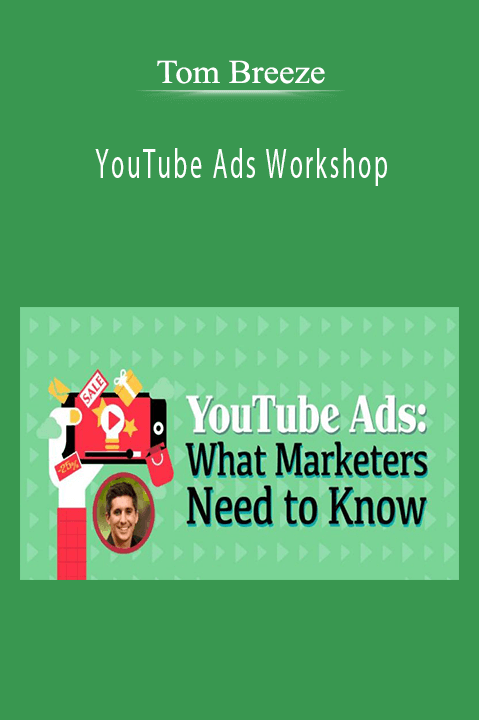 Tom Breeze’s YouTube Ads Workshop teaches effective video ad strategies and optimization techniques.