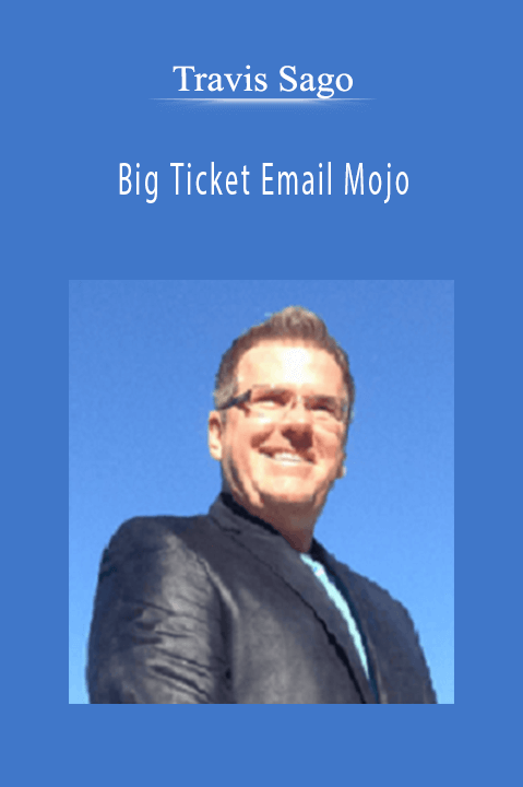 Travis Sago’s Big Ticket Email Mojo course teaches email marketing strategies to close high-ticket deals.