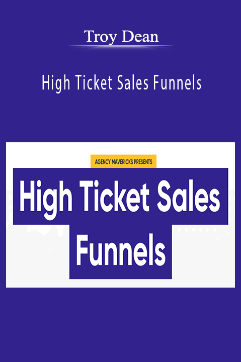 Troy Dean teaches how to build high-ticket sales funnels that attract and convert premium clients.
