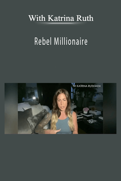 Katrina Ruth’s Rebel Millionaire course empowers entrepreneurs to achieve unconventional success.