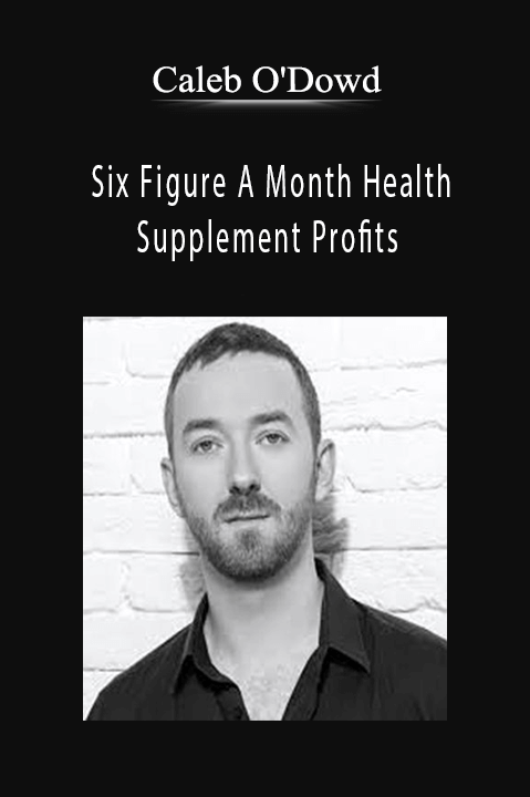 Caleb O’Dowd teaches how to create a six-figure health supplement business.